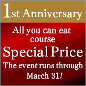 1st Anniversary All you can eat course Special Price!