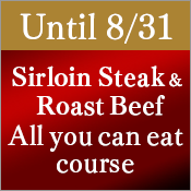 [Summer Campaign! Until 8/31] A5 Japanese Black Wagyu Sirloin Steak & Roast Beef All-You-Can-Eat Course